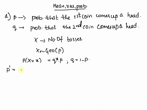 problem-2-two-coins-are-simultaneously-tossed-until-one-of-them-comes-up-a-head-and-the-other-a-tail-the-first-coin-comes-up-a-head-with-probability-p-and-the-second-with-probability-4-all-t-16653