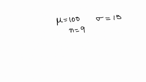 8-iq-scores-have-a-mean-of-100-in-the-general-population-and-have-a-standard-deviation-of-15-you-take-a-random-sample-of-n9-people-what-is-the-probability-that-your-sample-mean-will-be-m95-o-25845