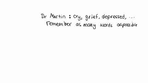 dr-martin-reads-you-a-list-of-words-including-cry-grief-depressed-woe-emotion-tears-low-unhappy-tired-sorrow-down-dr-martin-then-asks-you-to-remember-as-many-words-from-this-list-as-possible-47055
