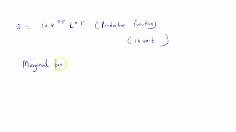 consider-a-firm-with-the-following-production-function-q-10k05l05-where-q-is-the-quantity-of-output-k-is-the-quantity-of-capital-and-l-is-the-quantity-of-la-bor-assume-k-is-fixed-at-16-units-in-the-sh
