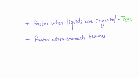 categorize-the-following-statements-related-to-gastric-emptying-true-ralse-it-is-faster-when-liquids-are-ingested-compared-to-solids-it-is-faster-when-the-stomach-becomes-distended-it-is-not-38503