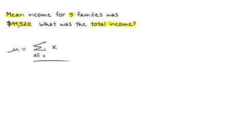 the-mean-2011-income-for-five-families-was-99520-what-was-the-total-2011-income-of-these-five-families-39346