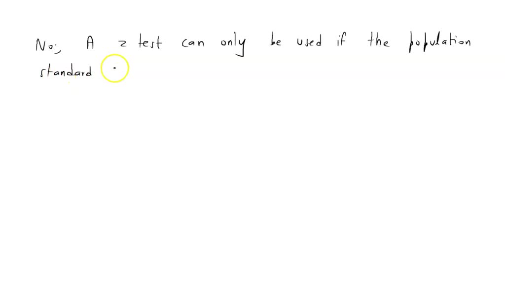 SOLVED: can we use the z test when n is greater than 30 but standard ...