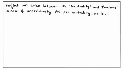 two-characteristics-contributing-to-reliability-are-neutrality-and-prudence-explain-the-meaning-of-these-two-terms-explain-how-a-possible-conflict-between-them-could-arise-and-how-that-confl-07119