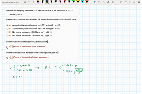 describe-the-sampling-distribution-of-p-assume-the-size-of-the-population-is-25000-n-900-p-02-choose-the-phrase-that-best-describes-the-shape-of-the-sampling-distribution-of-p-below-0-a-appr-09085
