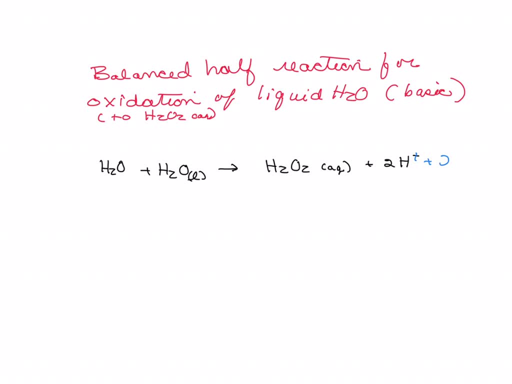 Solved Write Balanced Half Reaction For The Oxidation Of Liquid Water H2o To Gaseous Oxygen 4639