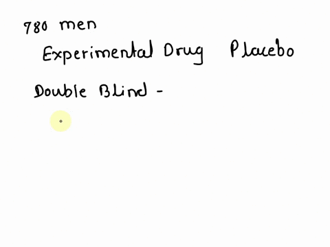 780-men-suffering-from-high-blood-pressure-were-randomly-assigned-to-one-of-two-groups-over-a-four-month-period-the-first-group-received-an-experimental-drug-and-the-second-group-received-a-72483