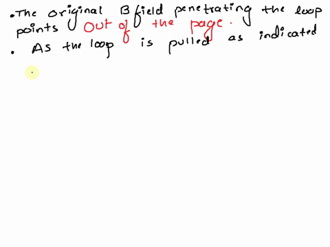 from-the-starting-position-shown-a-loop-of-copper-wire-is-pulled-to-the-left-out-of-a-uniform-magnetic-field-the-original-b-field-penetrating-the-loop-points-the-page-_-as-the-loop-is-pulled-23417