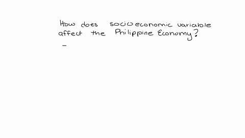how-does-a-socioeconomic-variable-affect-the-philippine-economy-39992