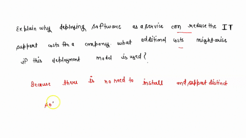 explain-why-deploying-software-as-a-service-can-reduce-the-it-support-costs-for-a-company-what-additional-costs-might-arise-if-this-deployment-model-is-used-37061