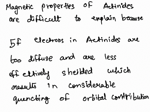 8-why-do-the-magnetic-properties-of-actinide-is-more-difficult-to-explain-than-their-respecting-electronic-configuration-of-pu-and-am-ions-why-do-pu-and-am-ion-lanthanide-determine-the-show-42673