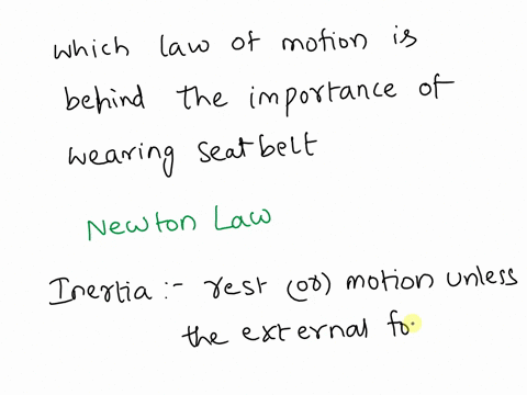 which-law-of-motion-explains-the-importance-of-wearing-your-seatbelt-properly-44312