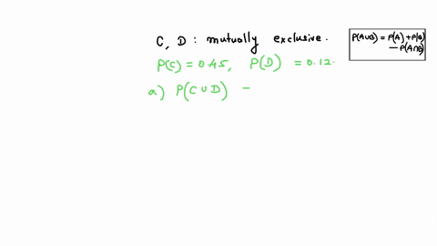 consider-two-mutually-exclusive-events-c-and-d-if-probc-045-and-probd012-a-what-is-the-probability-of-either-c-or-d-occurring-b-what-is-the-probability-that-neither-c-nor-d-will-occur-83461