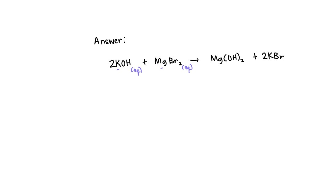 SOLVED Will potassium hydroxide and magnesium bromide form a