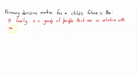 the-primary-decision-maker-for-a-childs-future-is-the-10314