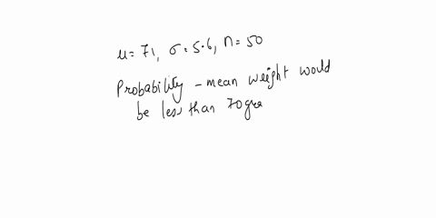 a-population-of-jumbo-sized-eggs-have-a-mean-weight-of-71-grams-with-a-standard-deviation-of-56-grams-if-a-sample-of-50-eggs-was-taken-from-this-population-which-of-the-following-would-be-th-23467
