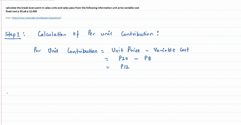 calculate-the-break-even-point-in-sales-units-and-sales-peso-from-the-following-information-unit-price-variable-cost-fixed-cost-p-20-p8-p-12000-28704