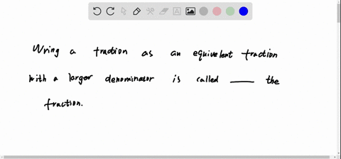 fill-in-the-blanks-writing-a-fraction-as-an-equivalent-fraction-with-a-larger-denominator-is-called-01124