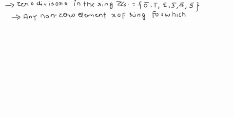 find-all-the-zero-divisors-in-the-ring-zs-find-all-the-units-in-the-ring-z6-verify-that-the-set-i-03-is-an-ideal-of-z6-list-all-the-cosets-of-in-z6-55464