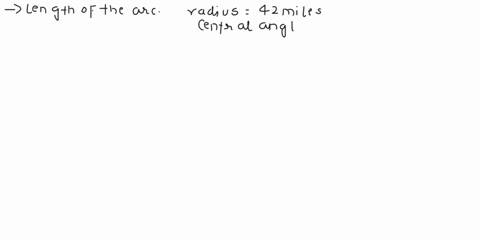 find-the-length-of-the-arc-of-a-circle-of-radius-42-miles-subtended-by-the-central-angle-radian-arc-length-miles-65094