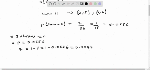 find-the-probability-of-throwing-a-sum-of-11-at-least-4-times-in-5-throws-of-a-pair-of-fair-dice-26354