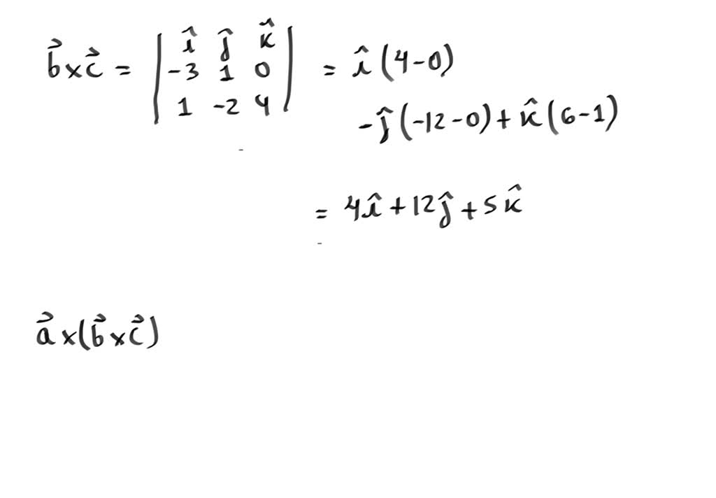 SOLVED: 2. If A⃗= , B⃗= And C⃗= , Find A⃗×(b⃗×c⃗) And (a⃗×b⃗) ×c⃗.