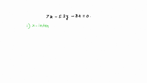 sun-of-the-line-given-by-the-equation-both-the-x-intercept-and-the-y-intercept-find-e7x-52y-84-0-answers-t0-2-decmal-places-round-your-2-x-intercept-y-intercept-19054