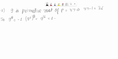 problem-se-chapter-ch28-problem-a-if-gis-primitive-root-modulo-37-which-ofthe-numbers-92-93-58-are-primitive-roots-modulo-37-b-if-gi5-primitive-modulo-develop-anleasy-to-use-rule-for-determi-78605