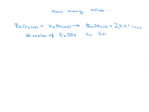 according-to-the-following-reaction-how-many-moles-of-potassium-sulfate-are-necessary-to-form-0611-moles-barium-sulfate-barium-chloride-aq-potassium-sulfate-4q-barium-sulfate-s-potassium-chl-28277