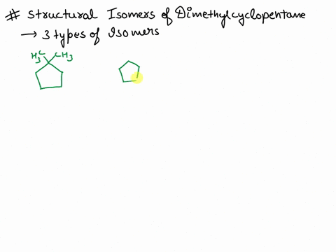 how-many-isomers-constitutional-and-stereoisomers-exist-for-dimethylcyclopentane-draw-them-out-ledgibly-49972