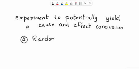 which-of-the-following-is-a-necessary-component-for-an-experiment-to-potentially-yield-a-cause-and-effect-conclusion-random-assignment-of-subjects-to-treatment-groups_-none-of-these-any-expe-36218
