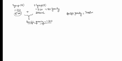 how-many-milliliters-of-a-syrup-having-a-specific-gravity-of-1350-should-be-mixed-with-3000-ml-of-a-syrup-having-a-specific-gravity-of-1250-to-obtain-a-product-having-a-specific-gravity-of-1-45505