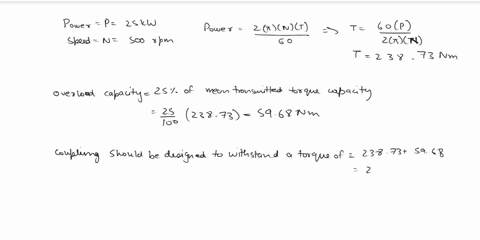 please-show-all-steps-and-state-assumptions-two-shafts-made-of-plain-carbon-steel-are-connected-by-a-rigid-protective-type-flange-coupling-the-shafts-are-running-at-500-rpm-and-transmit-25-k-91582