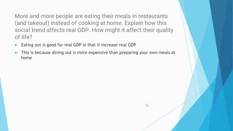 more-and-more-people-are-eating-their-meals-in-restaurants-and-takeout-instead-of-cooking-at-home-explain-how-this-social-trend-affects-real-gdp-how-might-it-affect-their-quality-of-life-57416