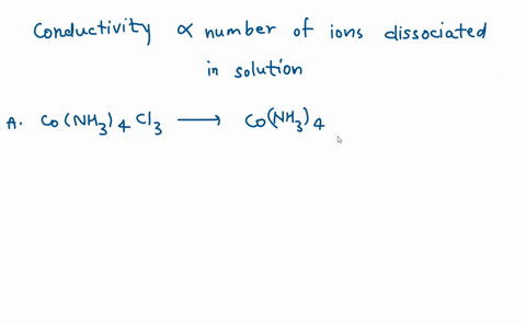 which-of-the-following-has-least-conductivity-in-aqueous-solution-a-conh34cl3-b-conh33cl3-c-conh35cl3-d-conh36cl3-26462