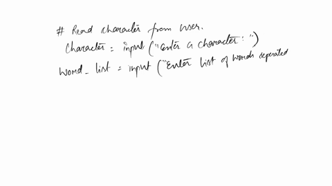 in-python-output-a-program-that-reads-a-character-then-reads-in-a-list-of-words-the-output-of-the-program-is-every-word-in-the-list-that-contains-the-character-at-least-once-assume-at-least-44663