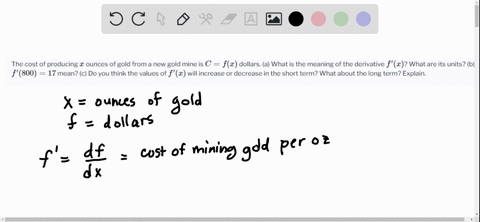 the-cost-of-producing-x-ounces-of-gold-from-a-new-gold-mine-is-c-fx-dollars-a-what-is-the-meaning-of-the-derivative-fx-what-are-its-units-b-what-does-the-statement-f800-17-mean-c-do-you-think-the-va-2