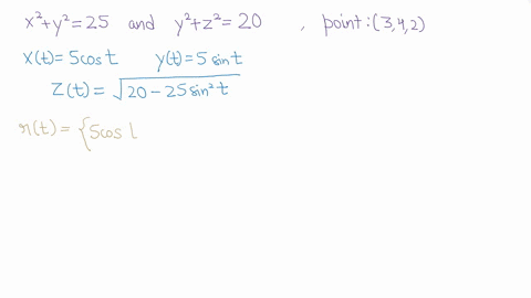 find-vector-equation-for-the-tangent-line-to-the-cuive-of-intersection-of-the-cylinders-x2-y2-25-and-y2-z2-20-at-the-point-342-sketch-the-graph-68435