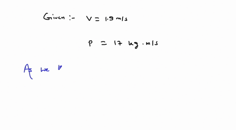 13_-calculate-a-dog-running-with-a-speed-of-19-ms-has-a-momentum-of-17-kg-ms-what-is-the-mass-of-the-dog-02098