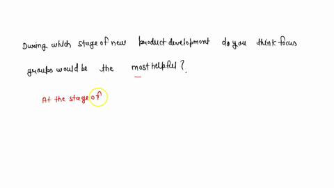 during-which-stage-of-new-product-development-do-you-think-focus-groups-would-be-the-most-helpful-explain-62994