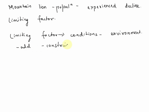 a-mountain-lion-population-recently-experienced-a-drop-in-population-size-which-of-the-following-would-best-describe-the-limiting-factor-that-is-involved-49972