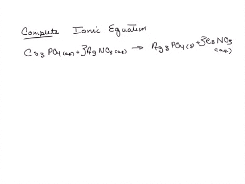 write-the-balanced-complete-ionic-equation-for-the-reaction-when-cs3po4-and-agno3-are-mixed-in-aqueous-solution-if-no-reaction-occurs-simply-write-only-nr-90748