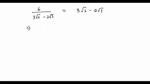 find-the-value-of-6-upon-3-root-2-minus-2-under-root-3-is-equal-to-3-under-root-2-minus-a-under-root-3-78196