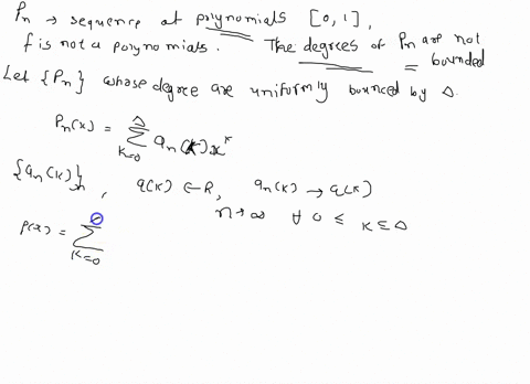 2-suppose-that-pn-is-a-sequence-of-polynomials-converging-uniformly-to-f-on-0-1-and-f-is-not-a-polynomial-prove-that-the-degrees-of-the-pn-are-not-bounded-hint-uv-nth-degree-polynomial-p-is-95742