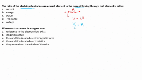 the-ratio-of-the-electric-potential-across-a-circuit-element-to-the-current-flowing-through-that-element-is-called-a-current-b-energy-c-power-d-resistance-e-voltage-when-electrons-move-in-a-67273