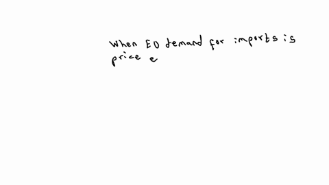 when-eu-demand-for-imports-is-price-elastic-an-qquad-in-price-leads-to-a-qquad-proportionate-increase-in-the-quantity-demanded-so-that-expenditures-on-the-imports-increase-select-one-a-increase-smalle