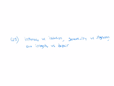 q3-eriksons-stages-of-adult-socioemotional-development-progress-in-the-following-order-generativity-versus-stagnation-integrity-versus-despair-and-intimacy-versus-isolation-integrity-versus-48452