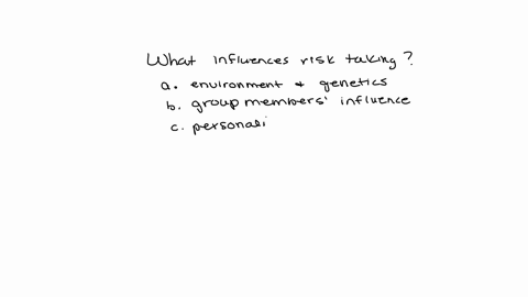 question-30what-influences-risk-taking-a-environment-and-genetics-b-group-members-influence-c-personality-style-and-level-of-risk-d-individual-tendency-and-organizational-factors-20505