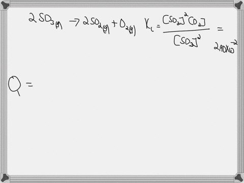 consider-the-following-reaction-where-kc-29010-2-at-1150-k-2-so3-g-2-so2-g-o2-g-a-reaction-mixture-was-found-to-contain-43710-2-moles-of-so3-g-22910-2-moles-of-so2-g-and-40610-2-moles-of-o2-59196