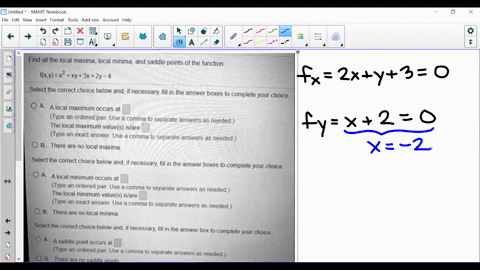 find-all-the-local-maxima-local-minima-and-saddle-points-of-the-function-fxyx2-xy-3x2y-4-select-the-correct-choice-below-and-if-necessary-fill-in-the-answer-boxes-to-complete-your-choice_-0-88193